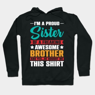 I'm A Proud Sister Of A Freaking Awesome Brother Hoodie